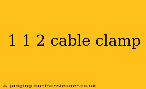 1 1 2 cable clamp