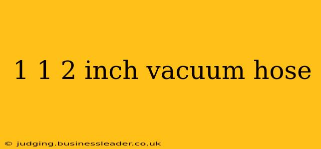 1 1 2 inch vacuum hose