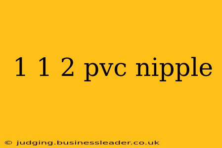 1 1 2 pvc nipple