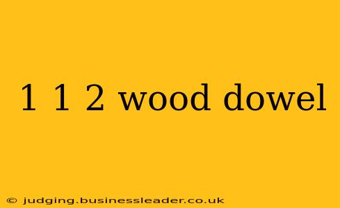 1 1 2 wood dowel