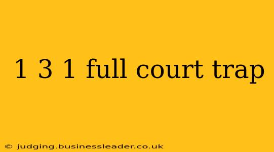 1 3 1 full court trap