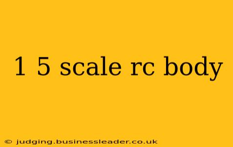 1 5 scale rc body