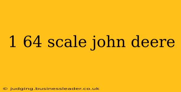 1 64 scale john deere