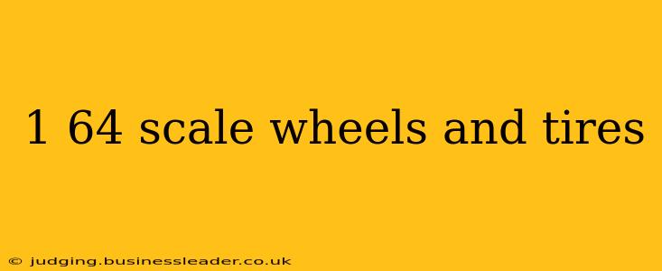 1 64 scale wheels and tires