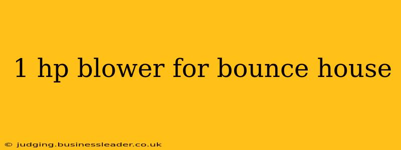 1 hp blower for bounce house