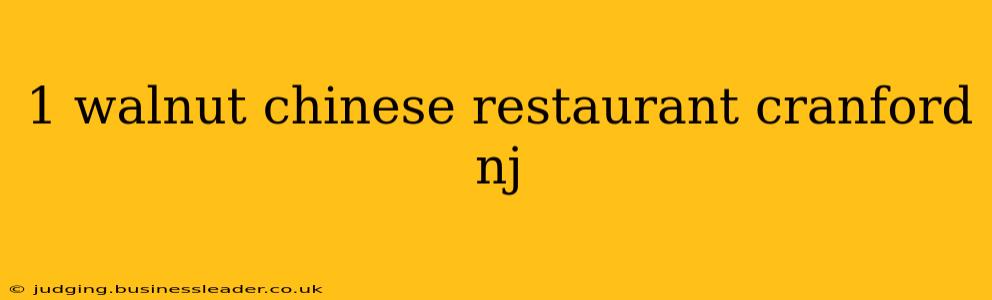 1 walnut chinese restaurant cranford nj