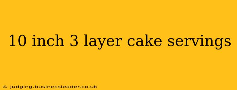 10 inch 3 layer cake servings