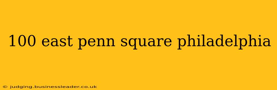 100 east penn square philadelphia