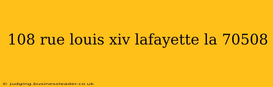 108 rue louis xiv lafayette la 70508
