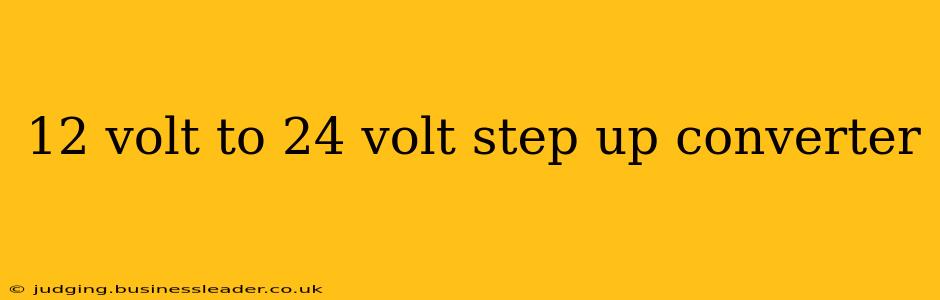 12 volt to 24 volt step up converter