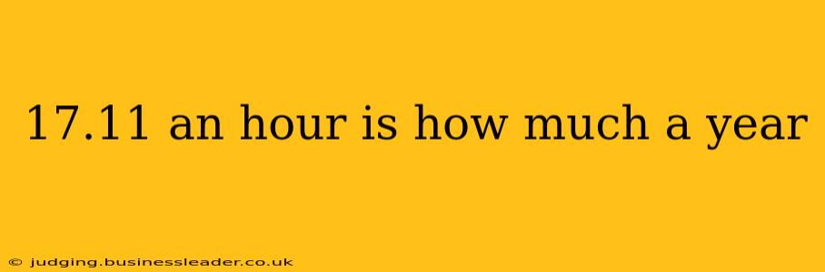 17.11 an hour is how much a year