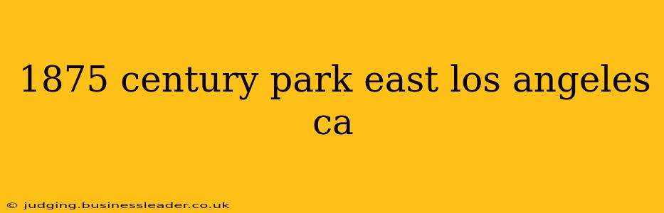 1875 century park east los angeles ca