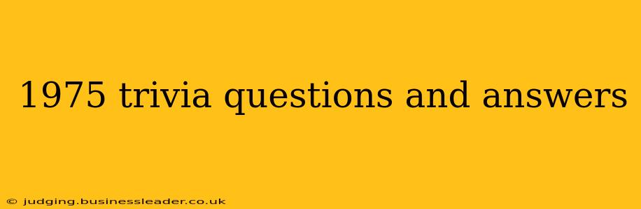1975 trivia questions and answers