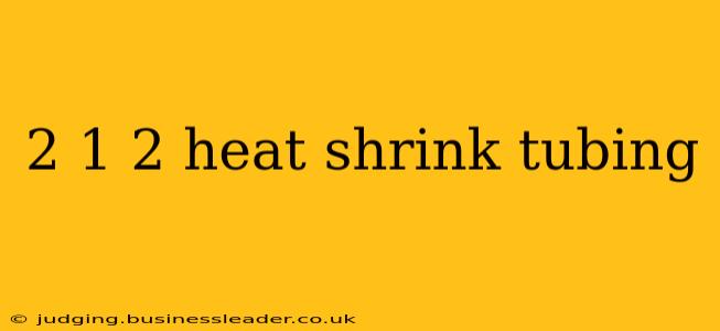 2 1 2 heat shrink tubing