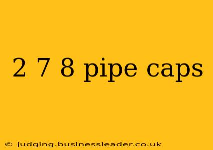 2 7 8 pipe caps