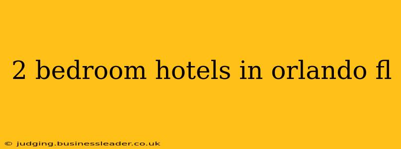 2 bedroom hotels in orlando fl