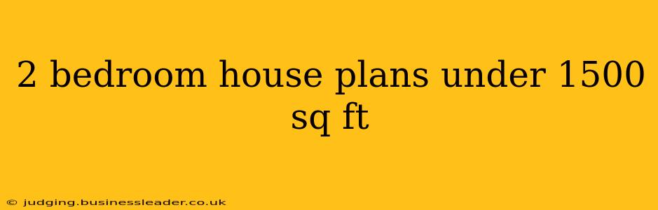 2 bedroom house plans under 1500 sq ft