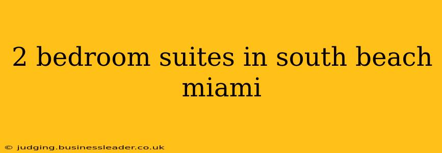 2 bedroom suites in south beach miami