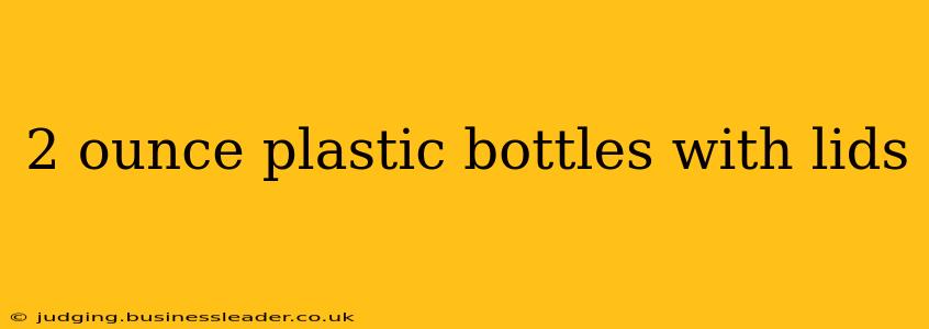 2 ounce plastic bottles with lids
