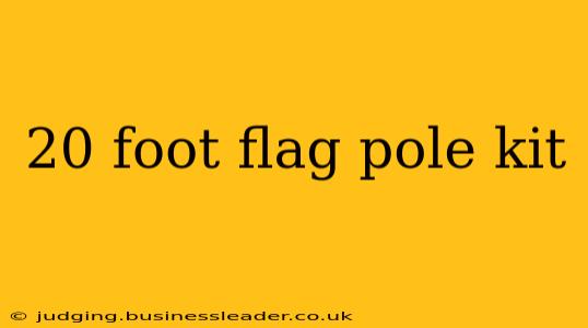 20 foot flag pole kit