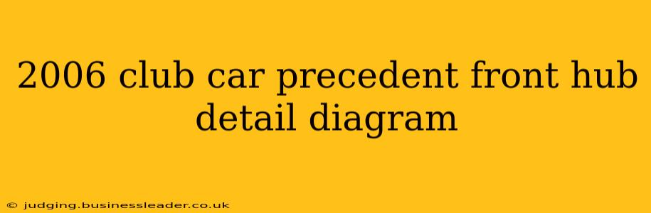 2006 club car precedent front hub detail diagram