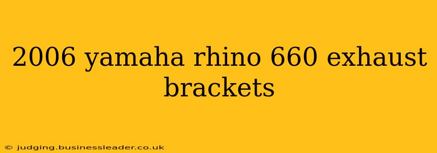 2006 yamaha rhino 660 exhaust brackets