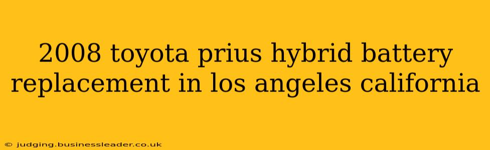 2008 toyota prius hybrid battery replacement in los angeles california