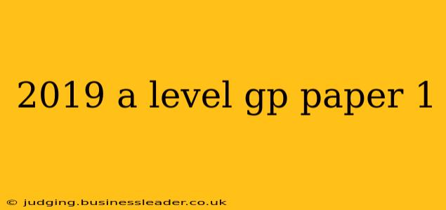 2019 a level gp paper 1