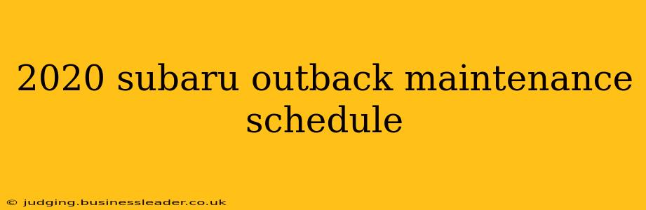2020 subaru outback maintenance schedule