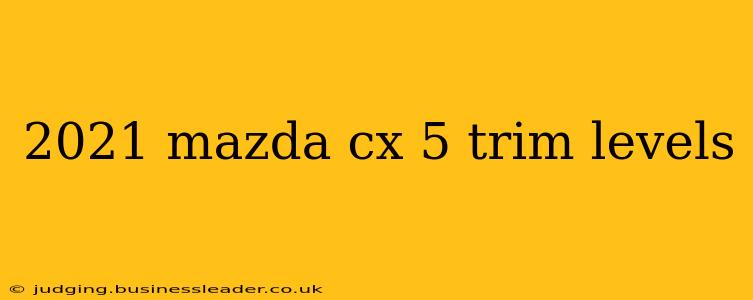 2021 mazda cx 5 trim levels