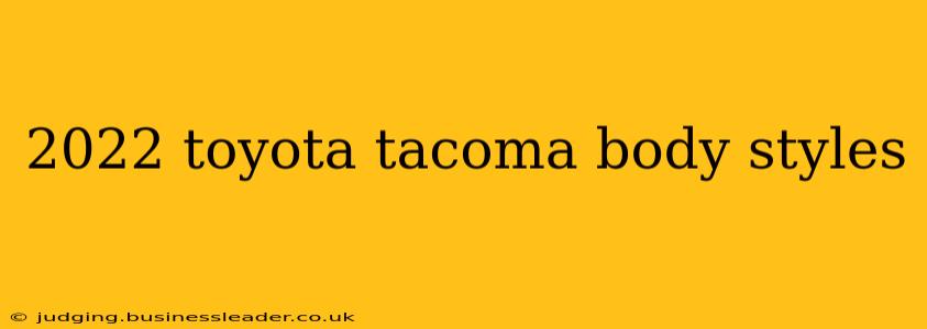 2022 toyota tacoma body styles