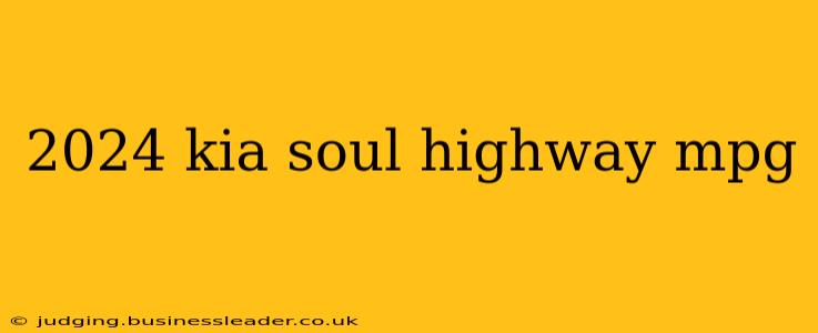 2024 kia soul highway mpg