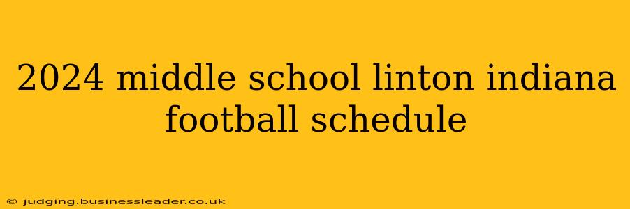 2024 middle school linton indiana football schedule