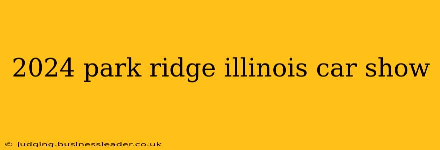 2024 park ridge illinois car show