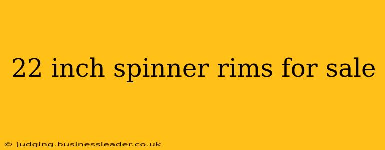 22 inch spinner rims for sale