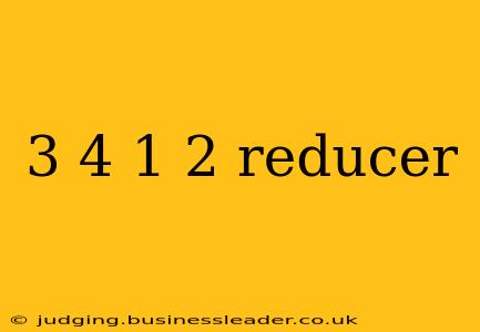 3 4 1 2 reducer