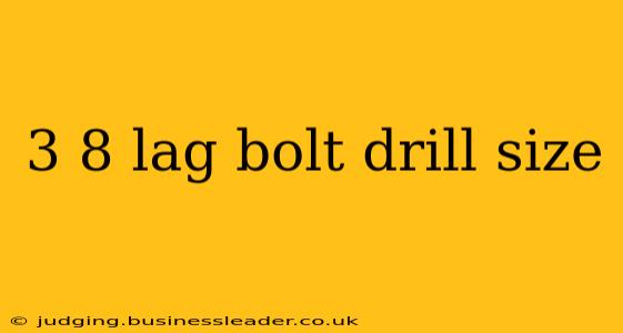3 8 lag bolt drill size