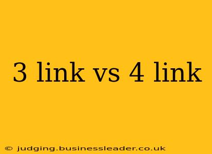 3 link vs 4 link
