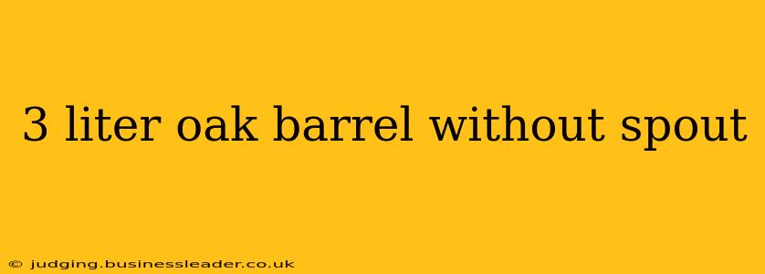 3 liter oak barrel without spout