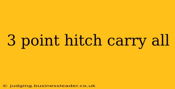 3 point hitch carry all