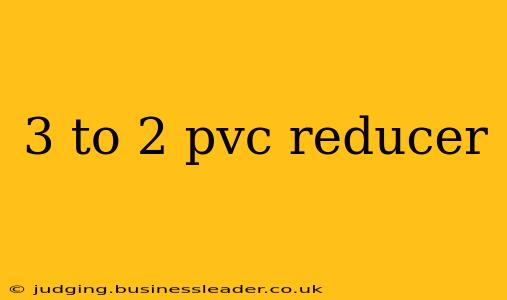 3 to 2 pvc reducer