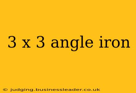 3 x 3 angle iron
