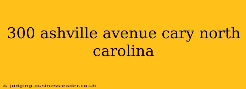 300 ashville avenue cary north carolina