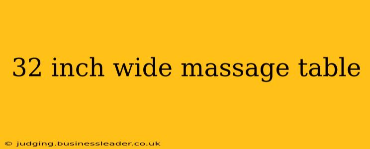 32 inch wide massage table