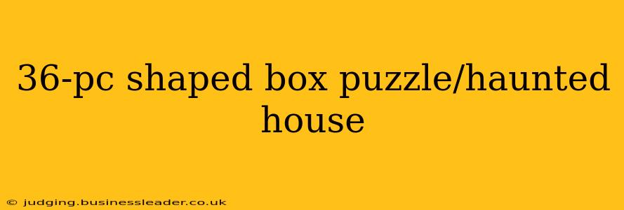 36-pc shaped box puzzle/haunted house