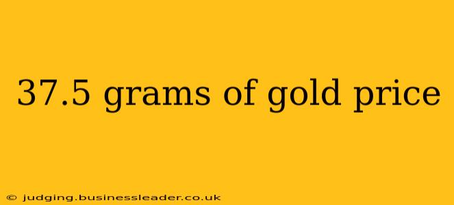 37.5 grams of gold price