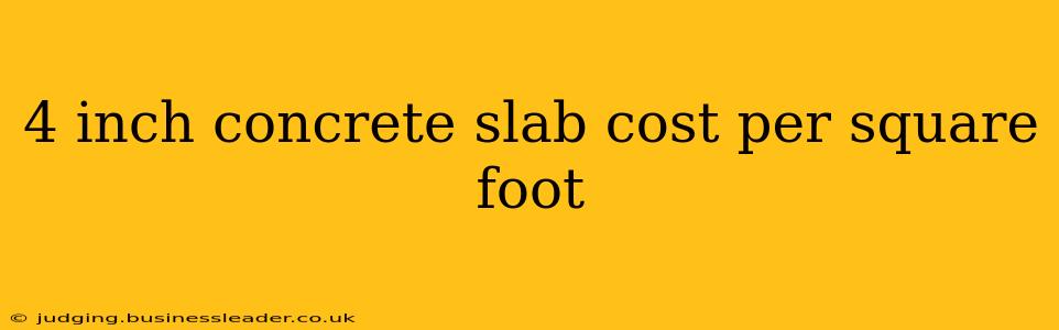 4 inch concrete slab cost per square foot