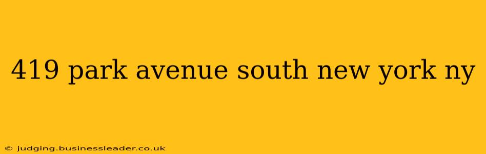 419 park avenue south new york ny