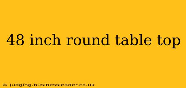 48 inch round table top