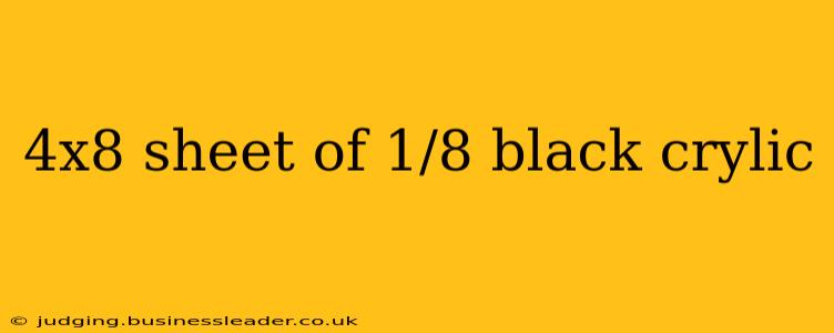 4x8 sheet of 1/8 black crylic